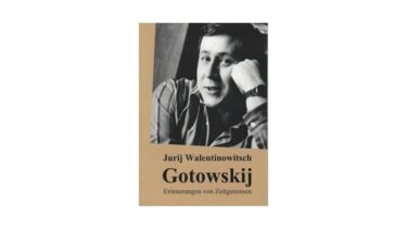 Jurij Walentinowitsch Gotowskij (Deutsch) Biographie - Erinnerungen von Zeitgenossen